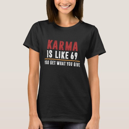 Karma is net als 69 t-shirt (Voorkant)