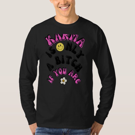 Karma is slechts een B als u T-shirt (Voorkant)