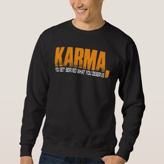 Karma Je Krijgt Wat Je Verdient Trui (Voorkant)