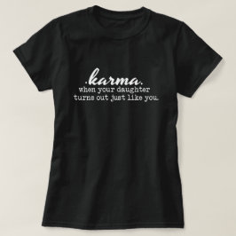 Karma - Mam en dochter, grappig, sarcastisch, cade T-shirt