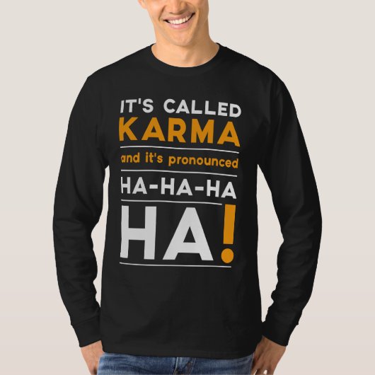 Karma Quote Humor Joke Cosmic Justice T-shirt (Voorkant)