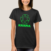 Karma Recyclen Symbool wat er rond komt T-shirt (Voorkant)