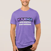 Karma: Sow Respect Reap Harmony T-shirt (Voorkant)