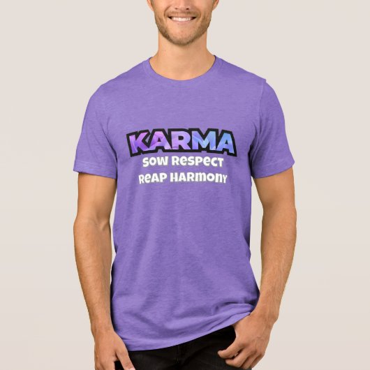 Karma: Sow Respect Reap Harmony T-shirt (Voorkant)