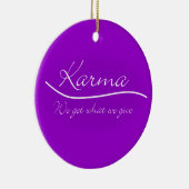 Karma - We krijgen wat we geven Keramisch Ornament (Rechts)