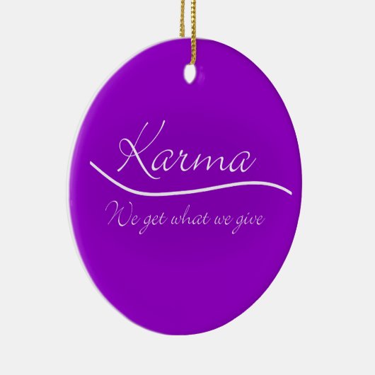 Karma - We krijgen wat we geven Keramisch Ornament (Rechts)