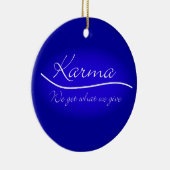 Karma - We krijgen wat we geven Keramisch Ornament (Rechts)