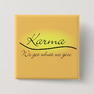 Karma - We krijgen wat we geven Vierkante Button 5,1 Cm
