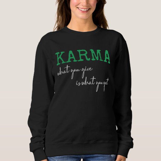 Karma What You Give Is What You Get Inspirational Trui (Voorkant)