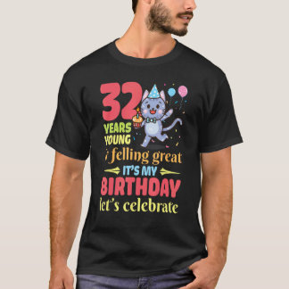 Kat 32 jaar jong en voelt zich geweldig het is mij t-shirt