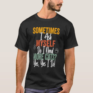 Kat-adoptie Vraag me zelf of ik meer katten nodig T-shirt