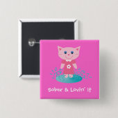 Kat-badge Sober & Lovin' IT-cartoon / knop Vierkante Button 5,1 Cm (Voorkant /achterkant)