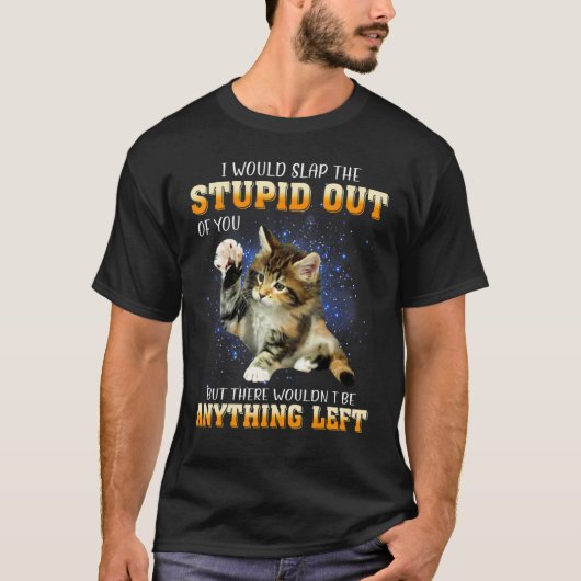 Kat dat ik de stommer uit je zou halen t-shirt (Voorkant)