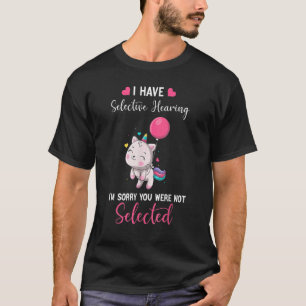 Kat Eenhoorn Ik Heb Selectief Gehoor Het Spijt Me T-shirt