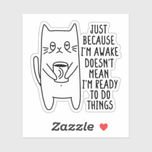 Kat eigenaar gewoon omdat ik wakker kat Humor lief Sticker