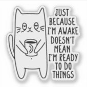 Kat eigenaar gewoon omdat ik wakker kat Humor lief Sticker (Voorkant)