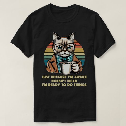 Kat eigenaar gewoon omdat ik wakker kat Humor lief T-shirt (Design voorkant)