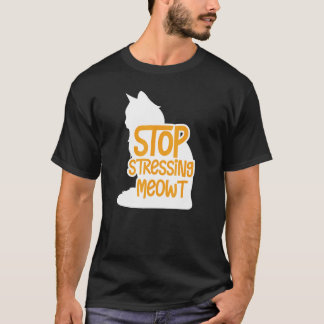 Kat Eigenaar Stop Met Stressen Meowt Huisdier Kat T-shirt