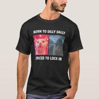 Kat geboren om te treuzelen gedwongen om op te slu t-shirt