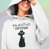 Kat Humor Pun Pawsitive Cattitude Quote Hoodie