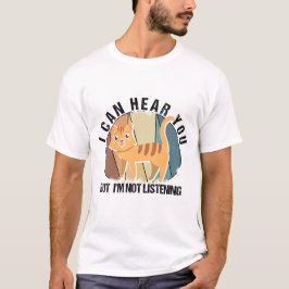  kat Ik kan je horen, maar ik luister niet T-shirt