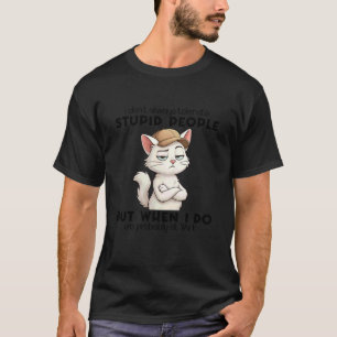 Kat Ik verdraag domme mensen niet altijd T-shirt