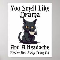 Kat, je ruikt naar drama en hoofdpijn, alsjeblieft