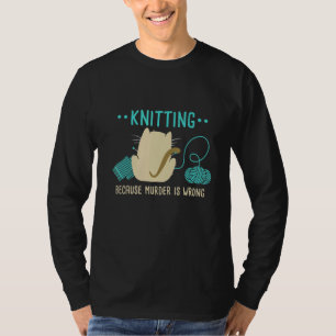 Kat Knitting omdat de moord verkeerd is.. T-shirt