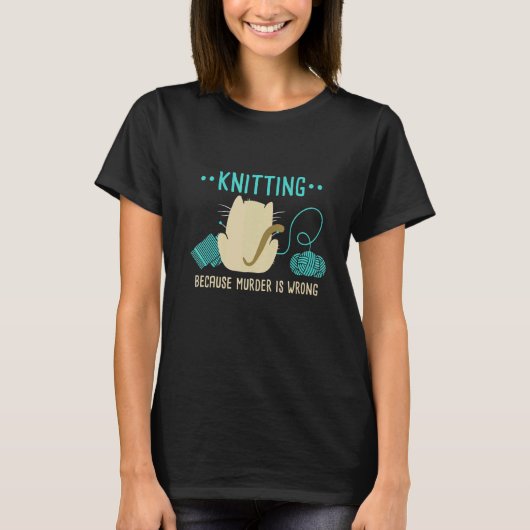 Kat Knitting omdat de moord verkeerd is.. T-shirt (Voorkant)