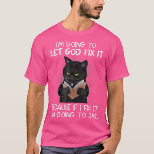 Kat laat God het bedienen want als ik het bewaar,  T-shirt