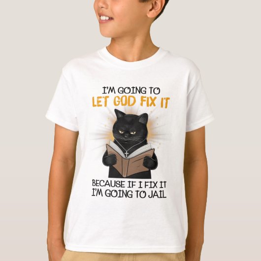 Kat laat God het oplossen want als ik het herstel, T-shirt (Voorkant)