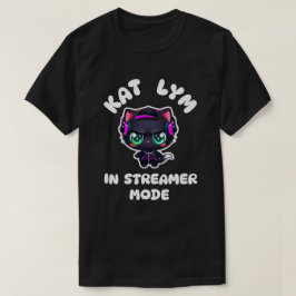 Kat Lym In Streamer Mode T-shirt