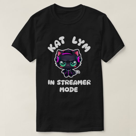 Kat Lym In Streamer Mode T-shirt (Design voorkant)