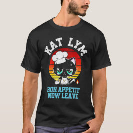 Kat Lym Sarcastic Chef - Bon Appetit Now Leave T-shirt