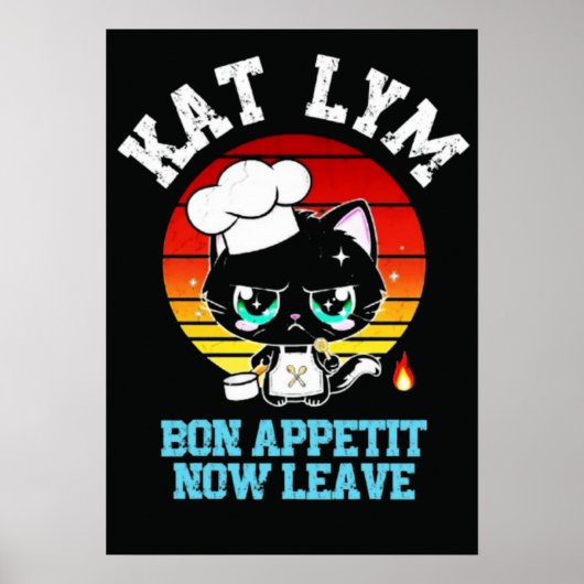 Kat Lym Sarcastic Chef Cat - Bon Appetit Now Leave Poster (Voorkant)