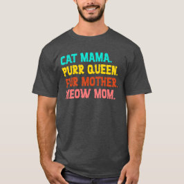 Kat mama. Gesponnen Queen, bontmoeder, mauw mam T- T-shirt