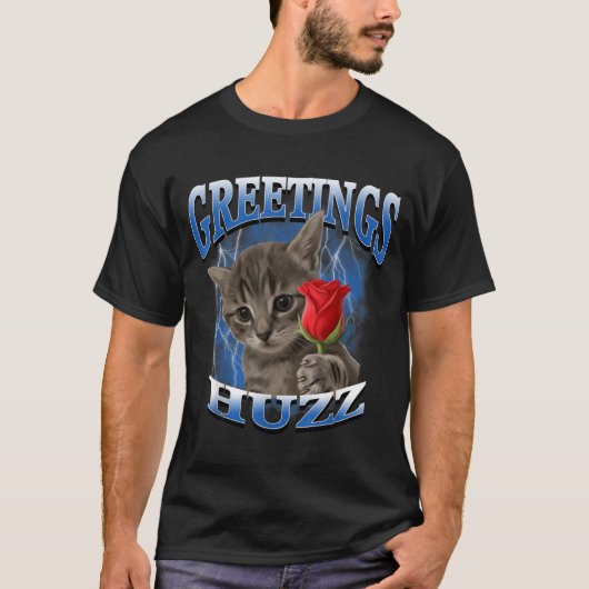 Kat Meme Dwaze Kat Groeten Huzz Grappige Roos T-shirt (Voorkant)