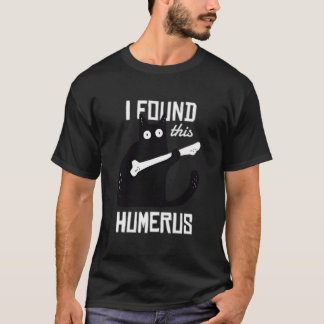 Kat Met Een Humerusbot Ik Heb Dit Humerus Gevonden T-shirt