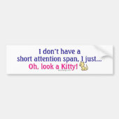 Kat met korte aandacht bumpersticker (Voorkant)