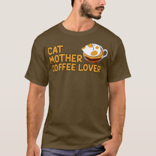 Kat Moeder Koffie Liefhebber Kat Moeder Koffie Lie T-shirt