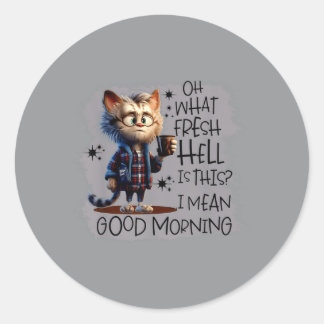 Kat Oh wat een frisse hel is dit Ik bedoel goedemo Ronde Sticker