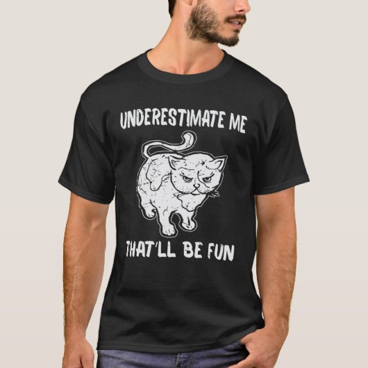 Kat Onderschat Me Dat Zal Leuk Zijn T-shirt (Voorkant)
