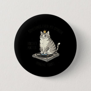 Kat Op Draaitafel Stel Je Mening Niet Voor Ronde Button 5,7 Cm