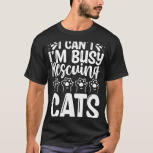 Kat Rescuer ik verhuur Im Busy Rescuing Cats Shelt T-shirt