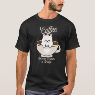 Kat Sarcasme Meme Grappige Koffie Omdat Moord Verk T-shirt