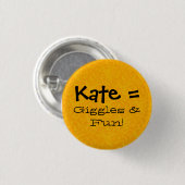Kate = Giggles en plezier Ronde Button 3,2 Cm (Voorkant /achterkant)