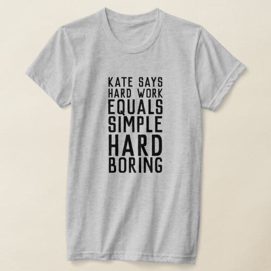 Kate zegt hard werken (donkere tekst) t-shirt (Laagn)