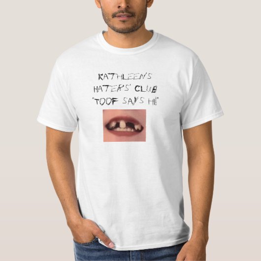 Kathleen's Haters' Club Toof T-Shirt (gemaakt door (Voorkant)