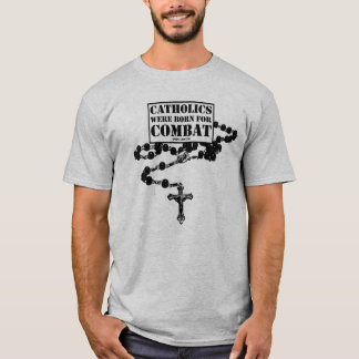 Katholiek geboren voor de strijd tegen T-Shirt