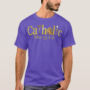Katholieke sinds 33 AD Crucifix Jesus Eucharist T-shirt